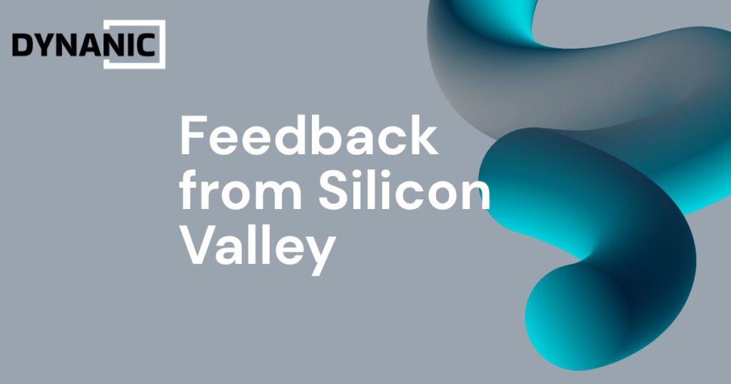 DYNANIC - Feedback from Silicon Valley